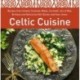 Celtic Cuisine: Recipes from Ireland, Scotland, Wales, Cornwall, Isle of Man, Brittany and Galicia by Gilli Davies and Huw Jones