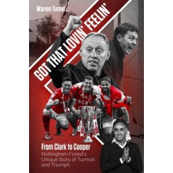 Got That Lovin' Feelin': From Clark to Cooper, Nottingham Forest’s Unique Story of Turmoil and Triumph