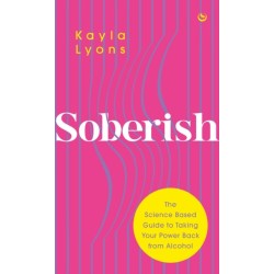 Soberish: The Science Based Guide to Taking Your Power Back from Alcohol