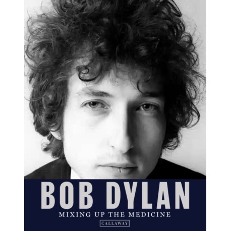 Bob Dylan: Mixing Up the Medicine