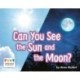 Can You See the Sun and the Moon?