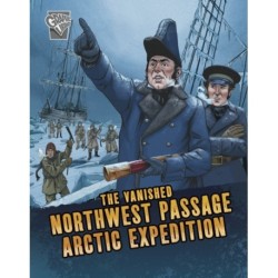 The Vanished Northwest Passage Arctic Expedition