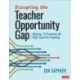 Disrupting the Teacher Opportunity Gap: Aligning 12 Processes for High-Expertise Teaching