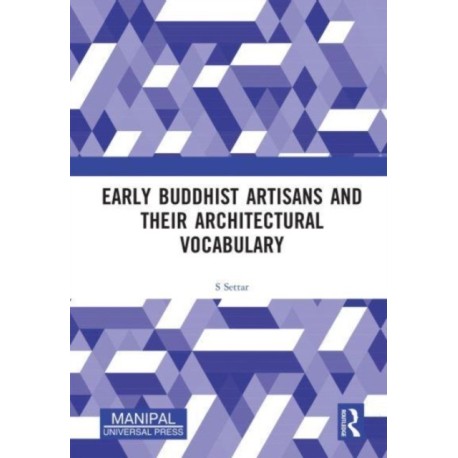 Early Buddhist Artisans and Their Architectural Vocabulary