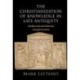 The Christianization of Knowledge in Late Antiquity: Intellectual and Material Transformations