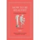 How to Be Healthy: An Ancient Guide to Wellness