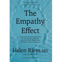 The Empathy Effect: Seven Neuroscience-Based Keys for Transforming the Way We Live, Love, Work, and Connect Across Differences