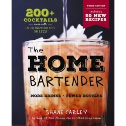 The Home Bartender: The Third Edition: 200+ Cocktails Made with Four Ingredients or Less