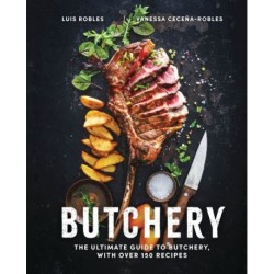 Butchery: The Ultimate Guide to Butchery and Over 100 Recipes
