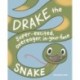 Drake the Super-Excited, Overeager, In-Your-Face Snake: A Book about Consent