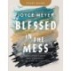 Blessed in the Mess Study Guide: How to Experience God's Goodness in the Midst of Life's Pain