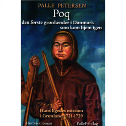 Poq den første grønlænder i Danmark som kom hjem: Hans Egedes mission i Grønland 1721-1729