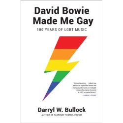 David Bowie Made Me Gay: 100 Years of LGBT Music