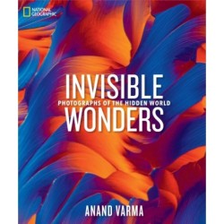 National Geographic Invisible Wonders: Photographs of the Hidden World