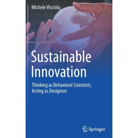 Sustainable Innovation: Thinking as Behavioral Scientists, Acting as Designers