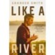 Like a River: Finding the Faith and Strength to Move Forward after Loss and Heartache