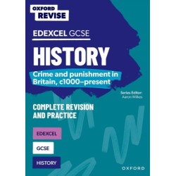 Oxford Revise: GCSE Edexcel History: Crime and punishment in Britain, c1000-present Complete Revision and Practice