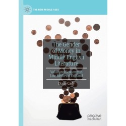 The Gender of Money in Middle English Literature: Value and Economy in Late Medieval England