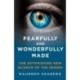 Fearfully and Wonderfully Made: The Astonishing New Science of the Senses