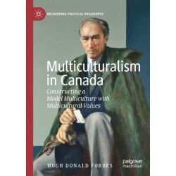 Multiculturalism in Canada: Constructing a Model Multiculture with Multicultural Values