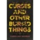 Curses and Other Buried Things: A Novel