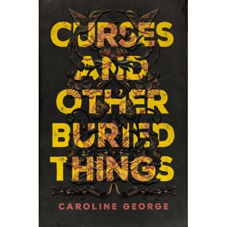 Curses and Other Buried Things: A Novel