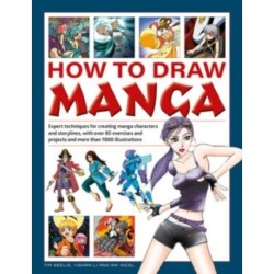 How to Draw Manga: Expert techniques for creating manga characters and storylines, with over 85 exercises and projects, and more than 1000 illustrations