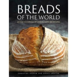 Breads of the World: An encyclopedia of loaves, with 100 recipes