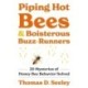 Piping Hot Bees and Boisterous Buzz-Runners: 20 Mysteries of Honey Bee Behavior Solved
