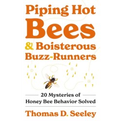 Piping Hot Bees and Boisterous Buzz-Runners: 20 Mysteries of Honey Bee Behavior Solved