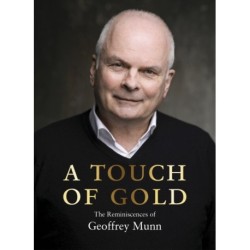 A Touch of Gold: The Reminiscences of Geoffrey Munn