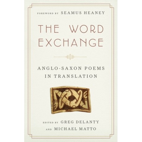 The Word Exchange: Anglo-Saxon Poems in Translation