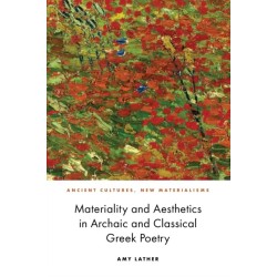 Materiality and Aesthetics in Archaic and Classical Greek Poetry