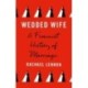 Wedded Wife: A Social History of Marriage