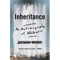 Inheritance : An Autobiography of Whiteness: An Autobiography of Whiteness