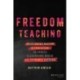 Freedom Teaching: Overcoming Racism in Education to Create Classrooms Where All Students Succeed