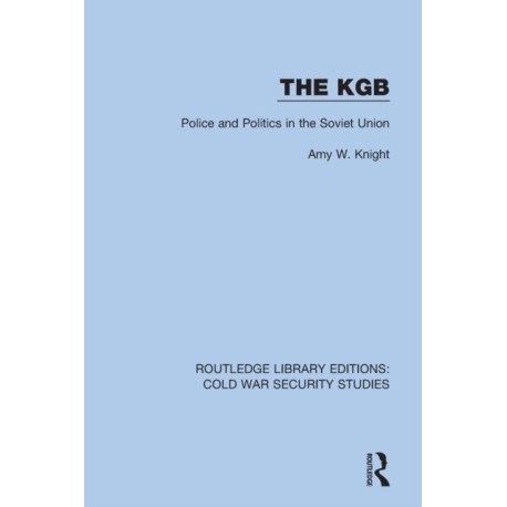 The KGB: Police and Politics in the Soviet Union