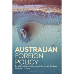 Australian Foreign Policy: Relationships, Issues, and Strategic Culture