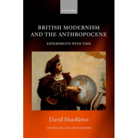 British Modernism and the Anthropocene: Experiments with Time