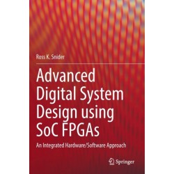 Advanced Digital System Design using SoC FPGAs: An Integrated Hardware/Software Approach