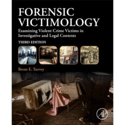 Forensic Victimology: Examining Violent Crime Victims in Investigative and Legal Contexts