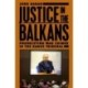 Justice in the Balkans: Prosecuting War Crimes in the Hague Tribunal