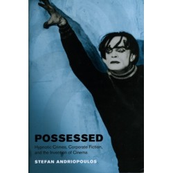 Possessed: Hypnotic Crimes, Corporate Fiction, and the Invention of Cinema