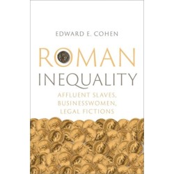 Roman Inequality: Affluent Slaves, Businesswomen, Legal Fictions