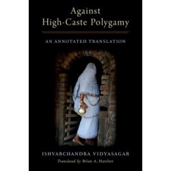 Against High-Caste Polygamy: An Annotated Translation