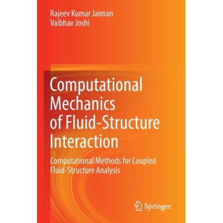 Computational Mechanics of Fluid-Structure Interaction: Computational Methods for Coupled Fluid-Structure Analysis