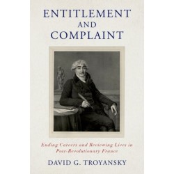 Entitlement and Complaint: Ending Careers and Reviewing Lives in Post-Revolutionary France