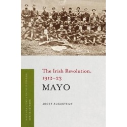 Mayo: The Irish Revolution, 1912 - 23