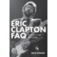 Eric Clapton FAQ: All That's Left to Know About Slowhand