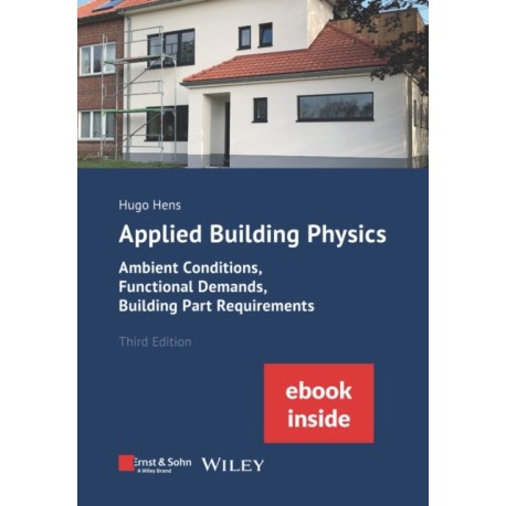 Applied Building Physics: Ambient Conditions, Functional Demands and Building Part Requirements (Package: Print + ebook)